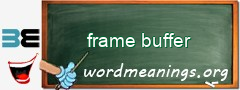 WordMeaning blackboard for frame buffer